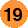 19